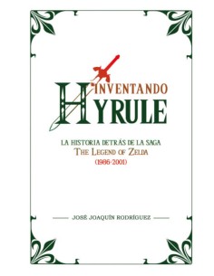 Inventando Hyrule La Historia Detrás De La Saga The...