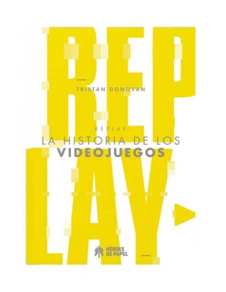 Replay: La Historia De Los Videojuegos