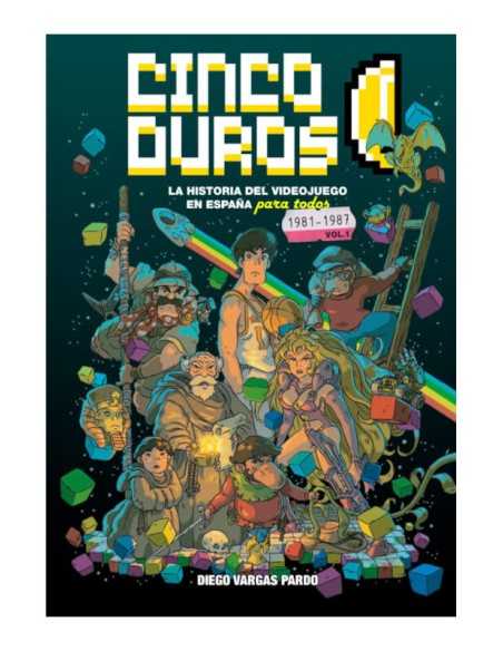 Cinco Duros: La Historia Del Videojuego En España Para Todos Vol. 1