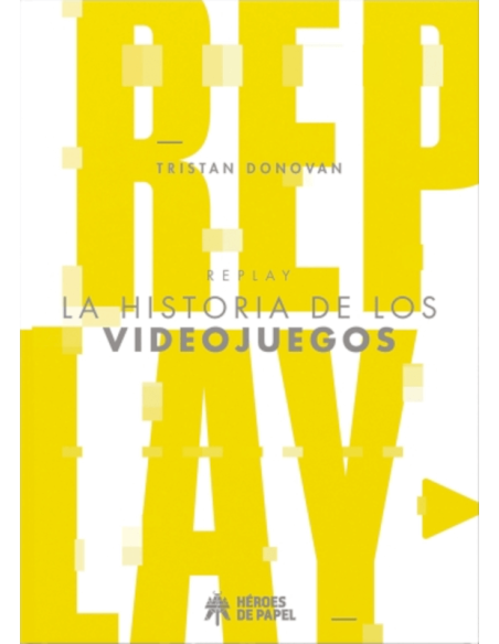 Replay: La Historia De Los Videojuegos