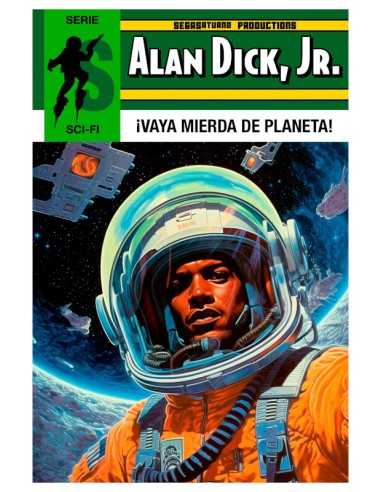 Alan Dick, Jr. 04 ¡Vaya Mierda De Planeta!