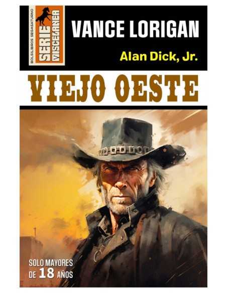Vence Lorigan - Alan Dick Jr. - Serie Miscelánea 1 Viejo Oeste